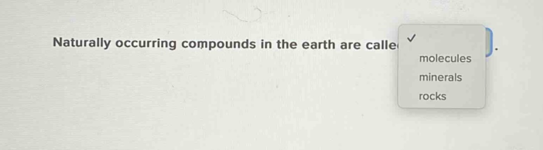 naturally occurring compounds in the earth are calle molecules minerals rocks