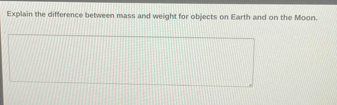 explain the difference between mass and weight for objects on earth and on the moon.