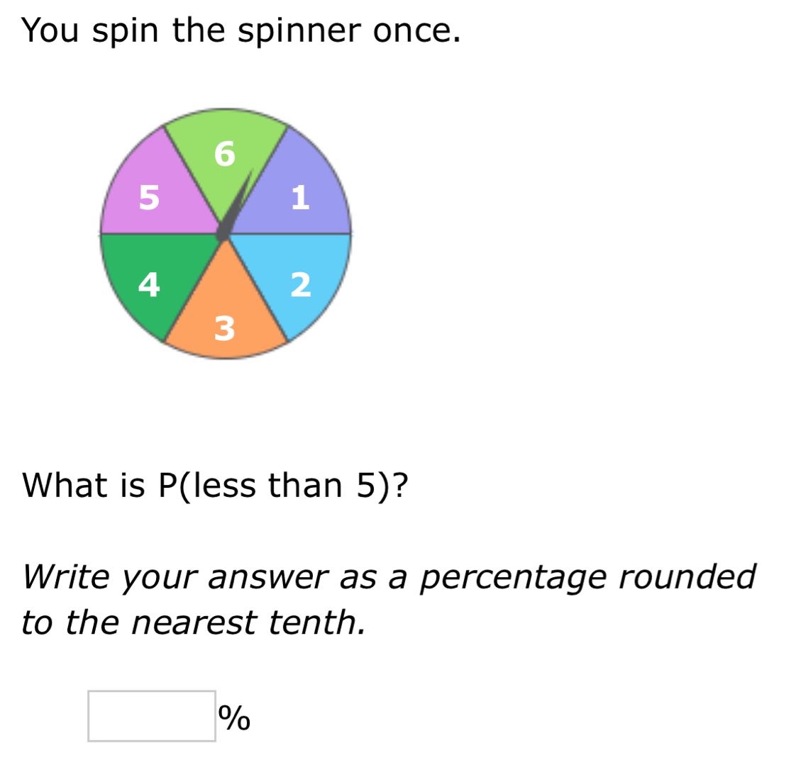 you spin the spinner once. what is p(less than 5)? write your answer as a percentage rounded to the nearest tenth. %