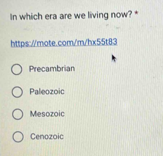 in which era are we living now? * https://mote.com/m/hx55t83 pre - cambrian paleozoic mesozoic cenozoic