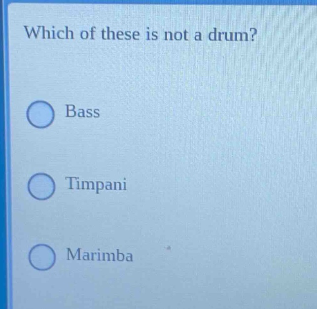 which of these is not a drum? bass timpani marimba