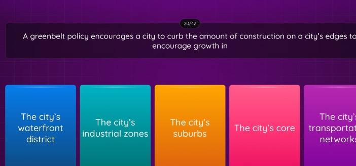 a greenbelt policy encourages a city to curb the amount of construction on a citys edges to encourage growth in the citys waterfront district the citys industrial zones the citys suburbs the citys core the citys transportation network