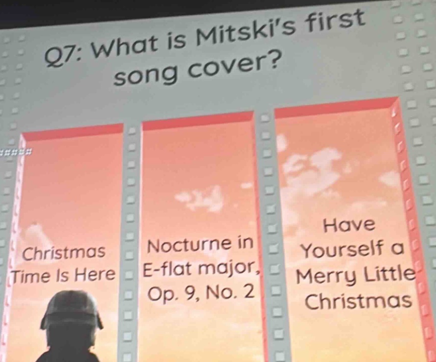 q7: what is mitskis first song cover? christmas time is here nocturne in e - flat major, op. 9, no. 2 have yourself a merry little christmas