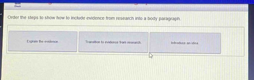 order the steps to show how to include evidence from research into a body paragraph. explain the evidence. transition to evidence from research. introduce an idea.