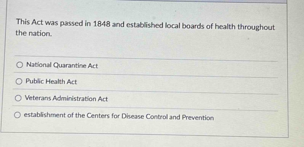 this act was passed in 1848 and established local boards of health throughout the nation. national quarantine act public health act veterans administration act establishment of the centers for disease control and prevention