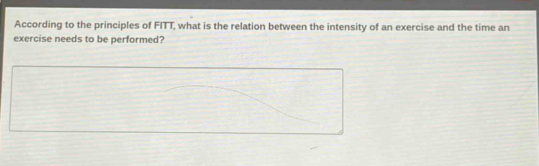 according to the principles of fitt, what is the relation between the intensity of an exercise and the time an exercise needs to be performed?