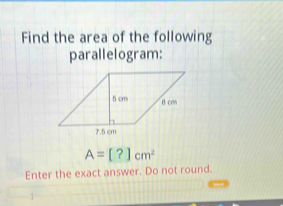 find the area of the following parallelogram: a = ? cm² enter the exact answer. do not round.