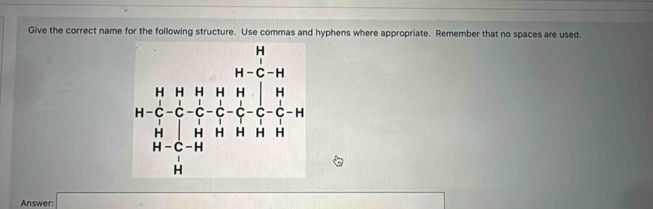 give the correct name for the following structure. use commas and hyphens where appropriate. remember that no spaces are used.