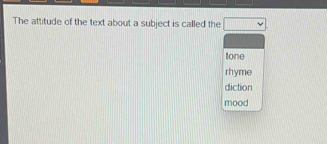the attitude of the text about a subject is called the tone rhyme diction mood