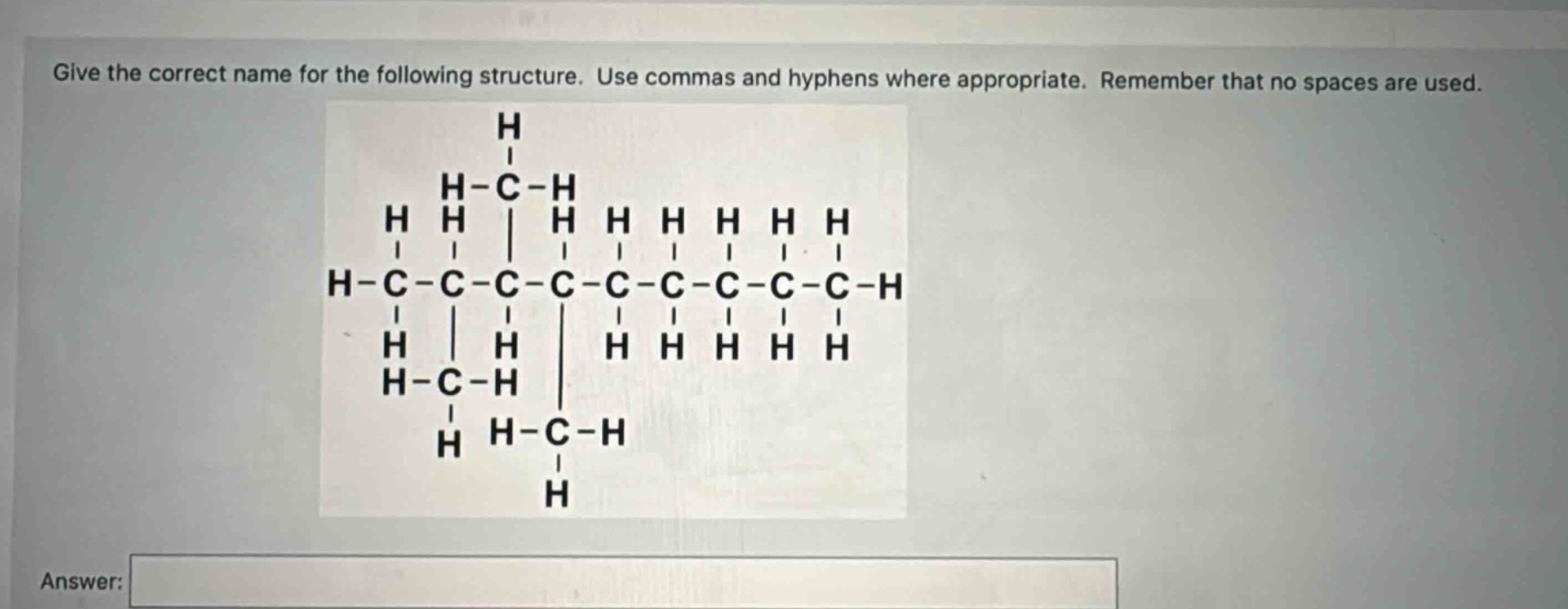 give the correct name for the following structure. use commas and hyphens where appropriate. remember that no spaces are used. answer: