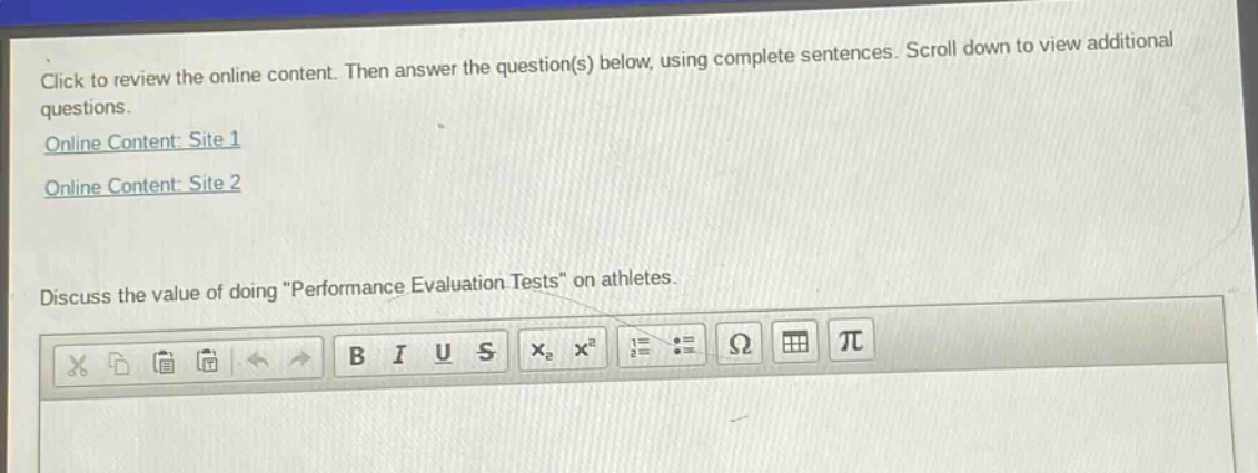 click to review the online content. then answer the question(s) below, using complete sentences. scroll down to view additional questions. online content: site 1 online content: site 2 discuss the value of doing \performance evaluation tests\ on athletes.