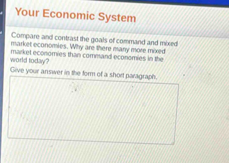 your economic system\ncompare and contrast the goals of command and mixed market economies. why are there many more mixed market economies than command economies in the world today?\ngive your answer in the form of a short paragraph.