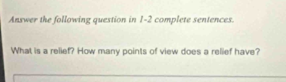 answer the following question in 1 - 2 complete sentences. what is a relief? how many points of view does a relief have?