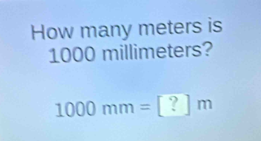 how many meters is 1000 millimeters? 1000 mm = ? m