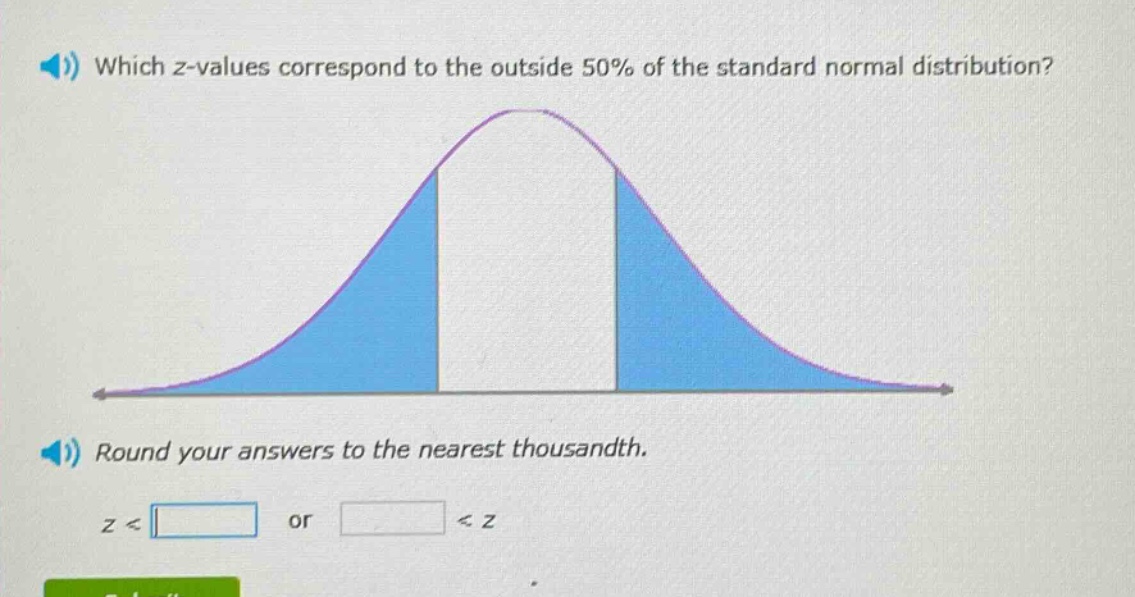 which z - values correspond to the outside 50% of the standard normal distribution? round your answers to the nearest thousandth. z < or < z