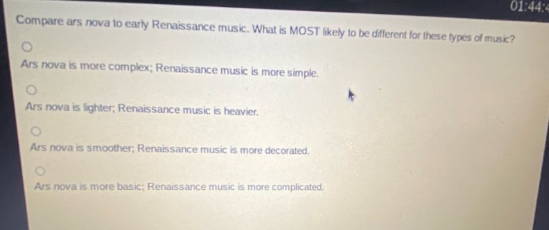 compare ars nova to early renaissance music. what is most likely to be different for these types of music? ars nova is more complex; renaissance music is more simple. ars nova is lighter; renaissance music is heavier. ars nova is smoother; renaissance music is more decorated. ars nova is more basic; renaissance music is more complicated.