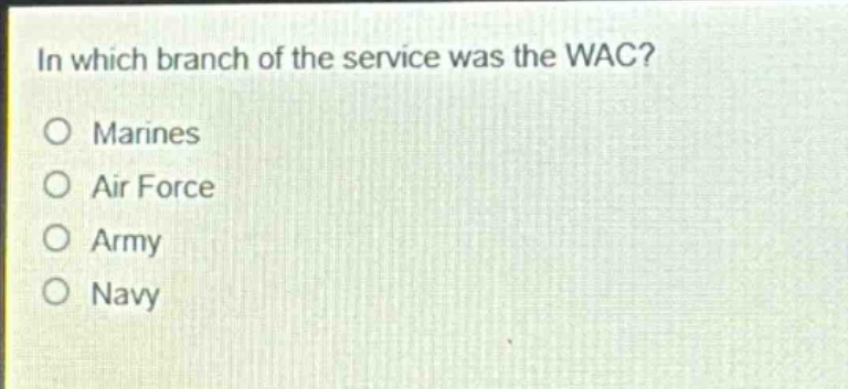 in which branch of the service was the wac?\nmarines\nair force\narmy\nnavy