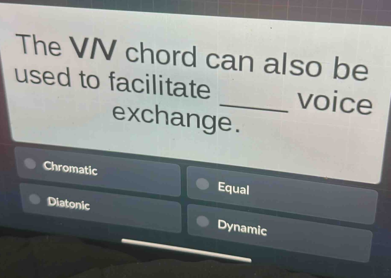 the v/v chord can also be used to facilitate ______ voice exchange. chromatic diatonic equal dynamic