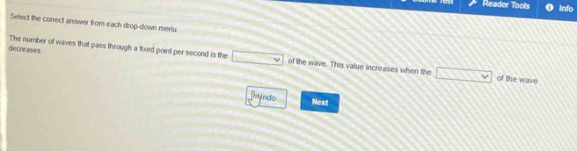 select the correct answer from each drop - down menu. the number of waves that pass through a fixed point per second is the of the wave. this value increases when the of the wave decreases.