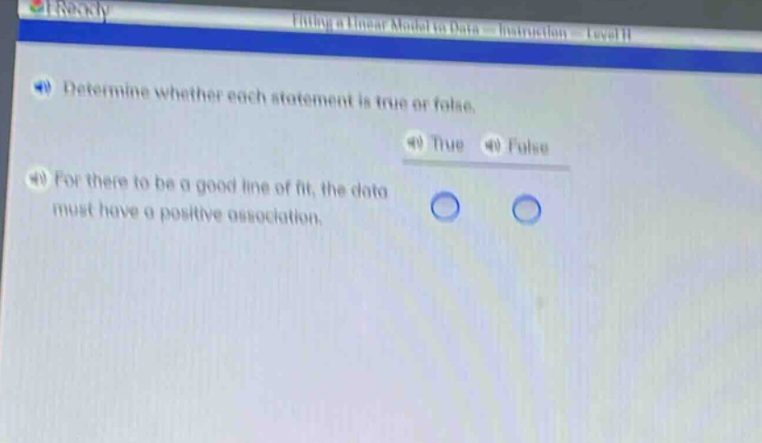 determine whether each statement is true or false. for there to be a good line of fit, the data must have a positive association.