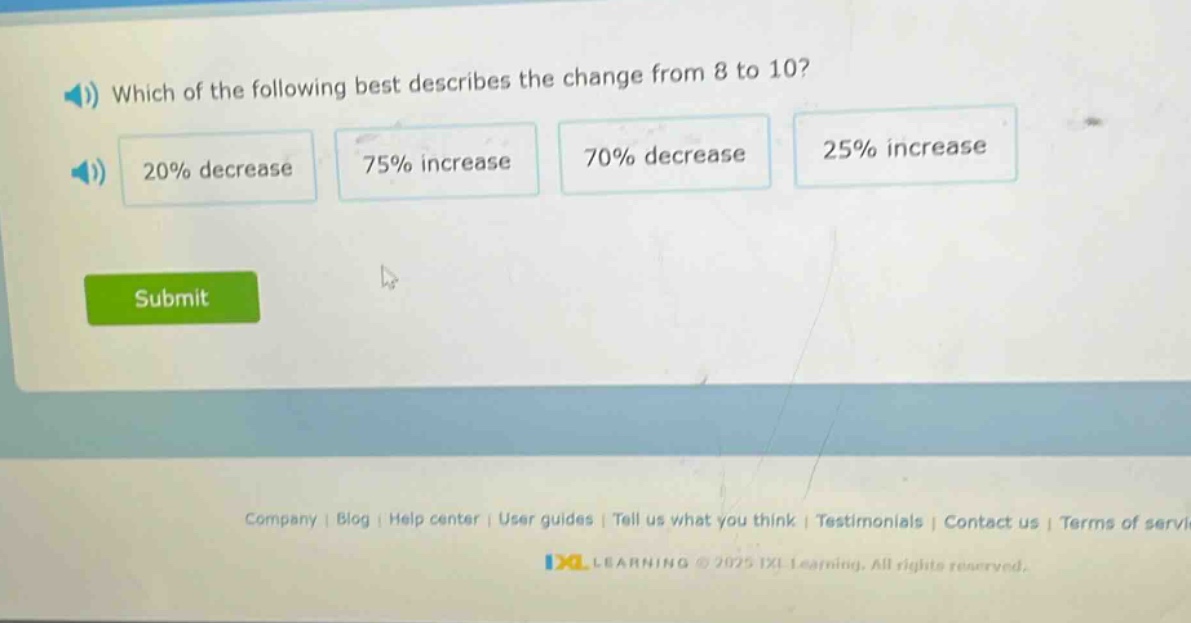 which of the following best describes the change from 8 to 10? 20% decrease 75% increase 70% decrease 25% increase