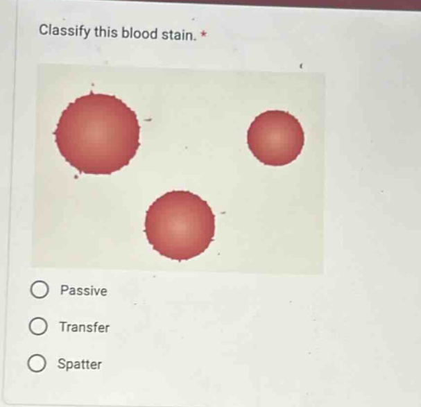 classify this blood stain. * passive transfer spatter