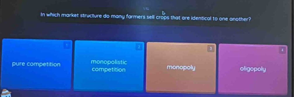 in which market structure do many farmers sell crops that are identical to one another? pure competition monopolistic competition monopoly oligopoly