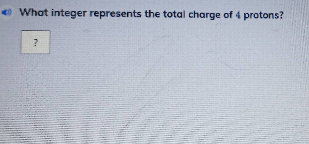what integer represents the total charge of 4 protons?