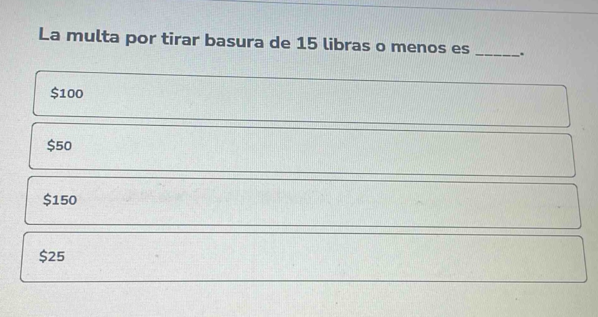 la multa por tirar basura de 15 libras o menos es _____. $100 $50 $150 $25