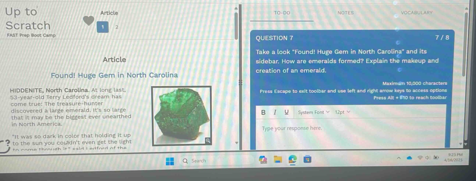 question 7 take a look \found! huge gem in north carolina\ and its sidebar. how are emeralds formed? explain the makeup and creation of an emerald. maximum 10,000 characters press escape to exit toolbar and use left and right arrow keys to access options press alt + f10 to reach toolbar type your response here.