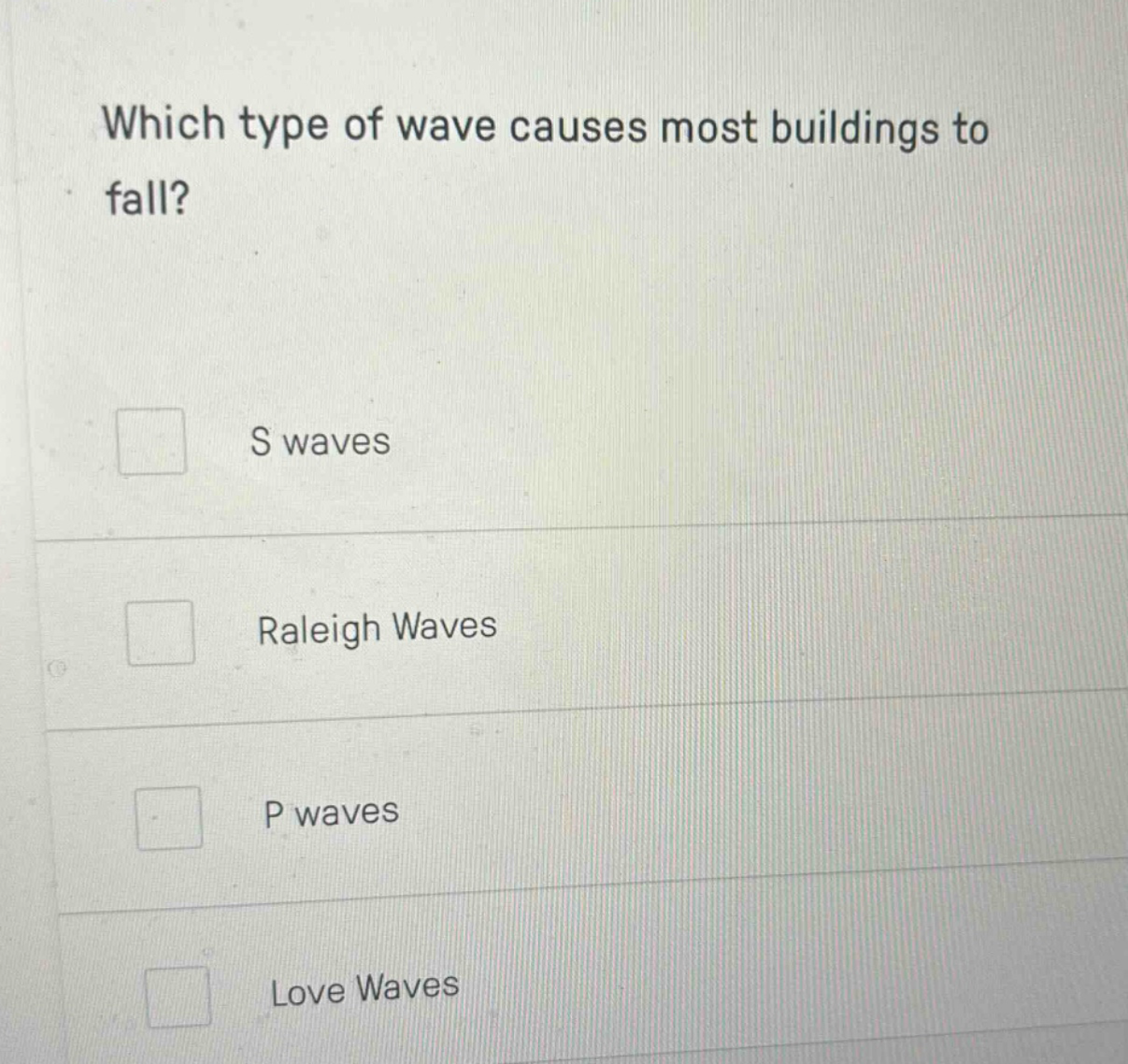 which type of wave causes most buildings to fall? s waves raleigh waves p waves love waves
