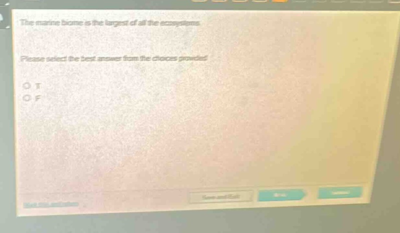 the marine biome is the largest of all the ecosystems. please select the best answer from the choices provided. o t o f