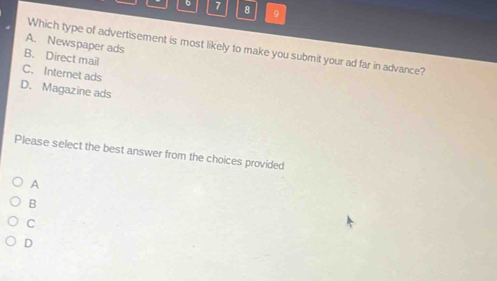 which type of advertisement is most likely to make you submit your ad far in advance? a. newspaper ads b. direct mail c. internet ads d. magazine ads please select the best answer from the choices provided