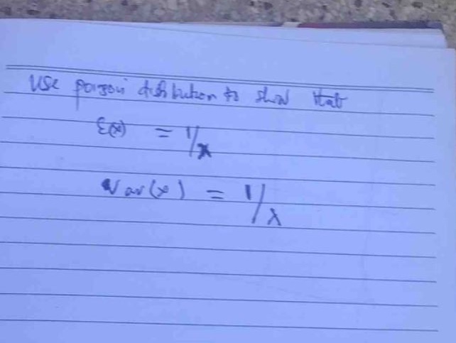 use poisson distribution to show that $e(x)=\frac{1}{lambda}$ and $var(x)=\frac{1}{lambda}$