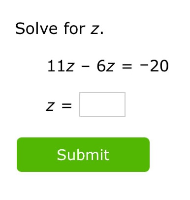 solve for z.\n11z - 6z = -20\nz =