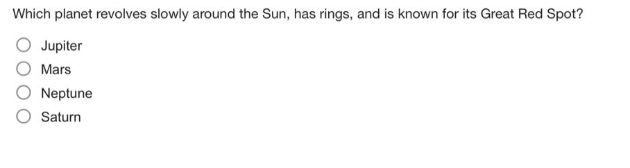which planet revolves slowly around the sun, has rings, and is known for its great red spot?\njupiter\nmars\nneptune\nsaturn