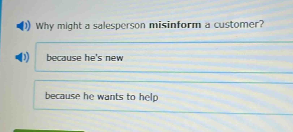 why might a salesperson misinform a customer? because hes new because he wants to help