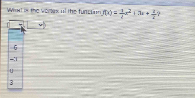what is the vertex of the function $f(x)=\frac{1}{2}x^{2}+3x+\frac{3}{2}$?