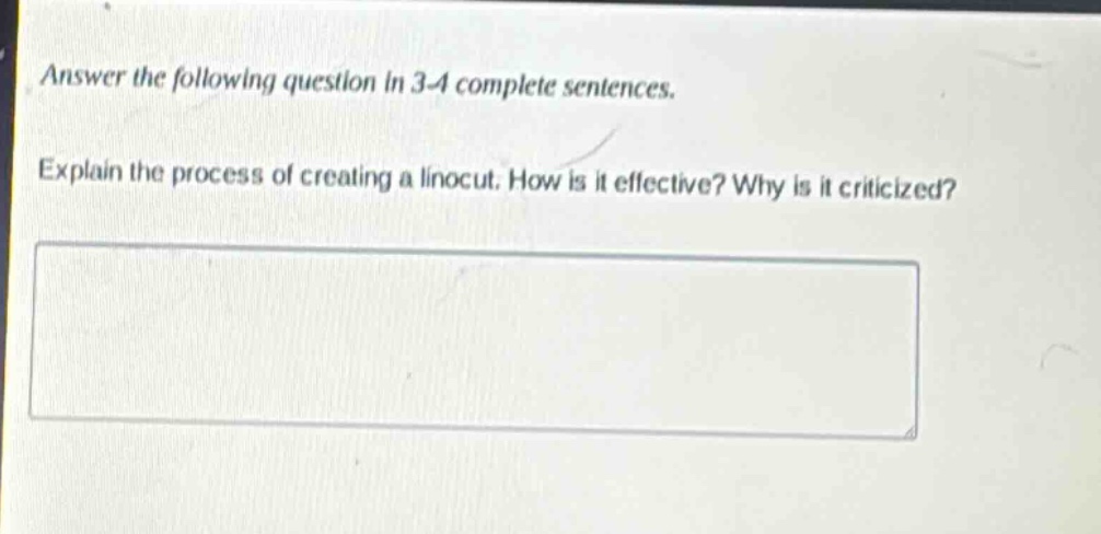 answer the following question in 3 - 4 complete sentences. explain the process of creating a linocut. how is it effective? why is it criticized?