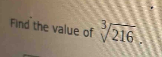 find the value of $sqrt3{216}$.
