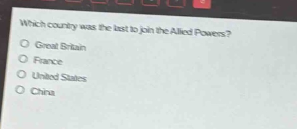 which country was the last to join the allied powers?\no great britain\no france\no united states\no china