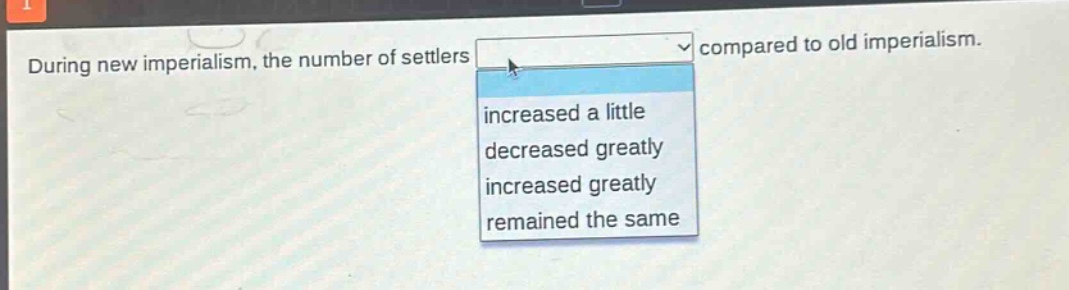 during new imperialism, the number of settlers compared to old imperialism. increased a little decreased greatly increased greatly remained the same