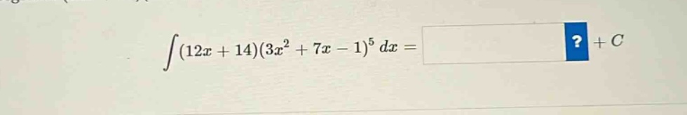 $\\int(12x + 14)(3x^{2}+7x - 1)^{5}dx=$