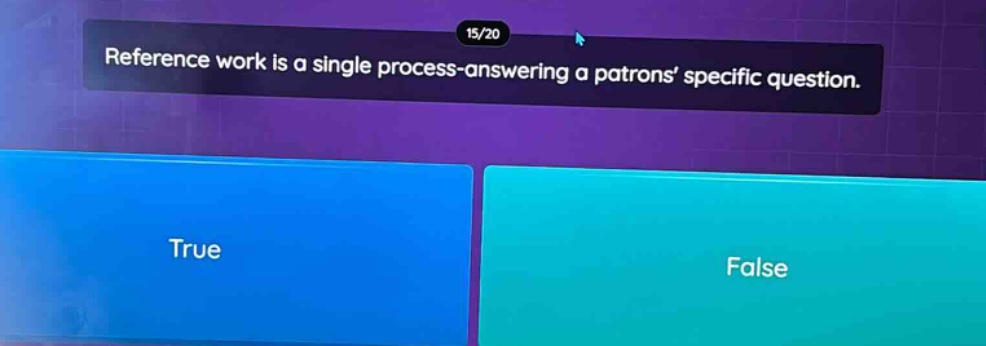reference work is a single process - answering a patrons specific question. 15/20 true false