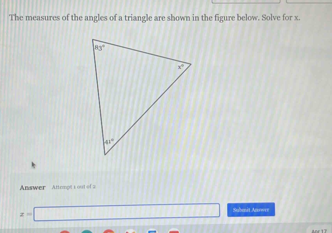 the measures of the angles of a triangle are shown in the figure below. solve for x.\nanswer attempt 1 out of 2\n$x =$