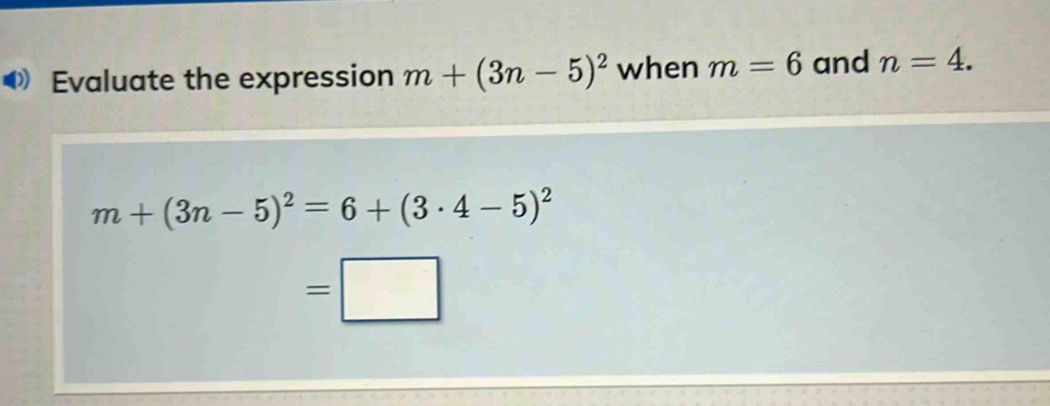 evaluate the expression $m+(3n - 5)^2$ when $m = 6$ and $n = 4$.\n$m+(3n - 5)^2=6+(3cdot4 - 5)^2$