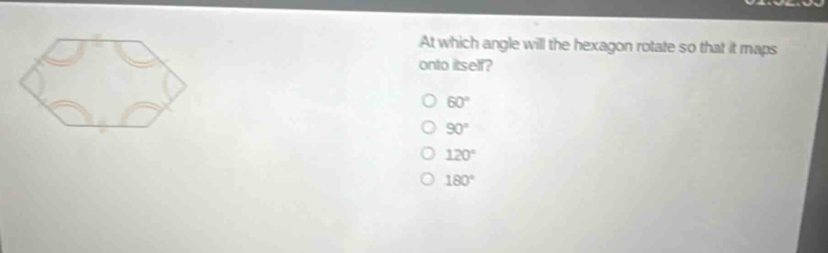 at which angle will the hexagon rotate so that it maps onto itself?\n60°\n90°\n120°\n180°