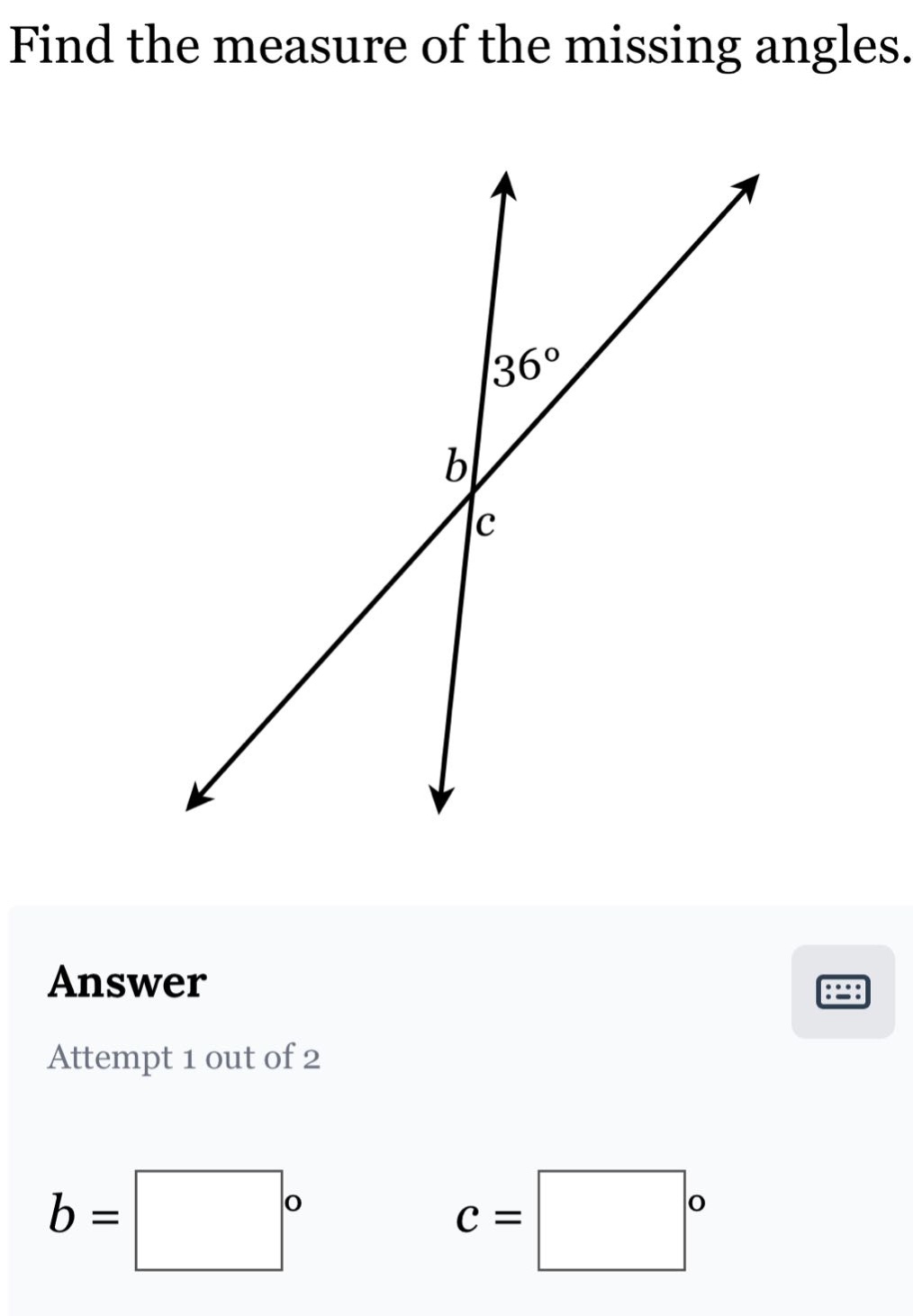 find the measure of the missing angles. answer attempt 1 out of 2 b = □° c = □°