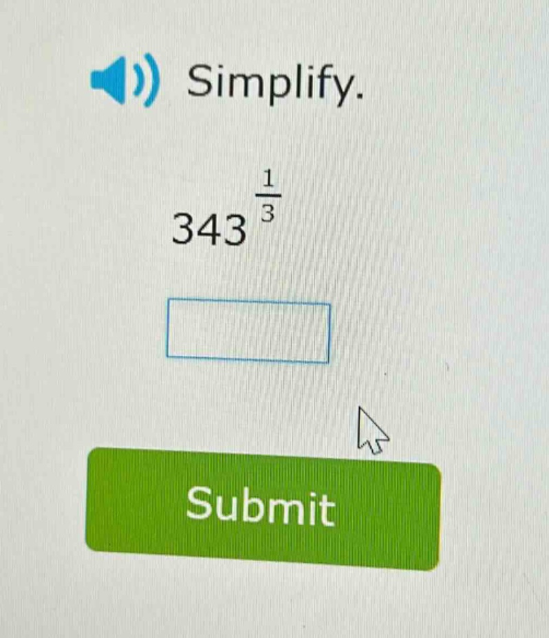 simplify.\n343^{\frac{1}{3}}