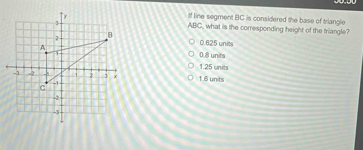 if line segment bc is considered the base of triangle abc, what is the corresponding height of the triangle?\n0.625 units\n0.8 units\n1.25 units\n1.6 units
